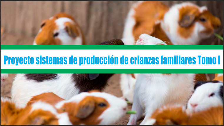 Proyecto sistemas de producción de crianzas familiares – Tomo I