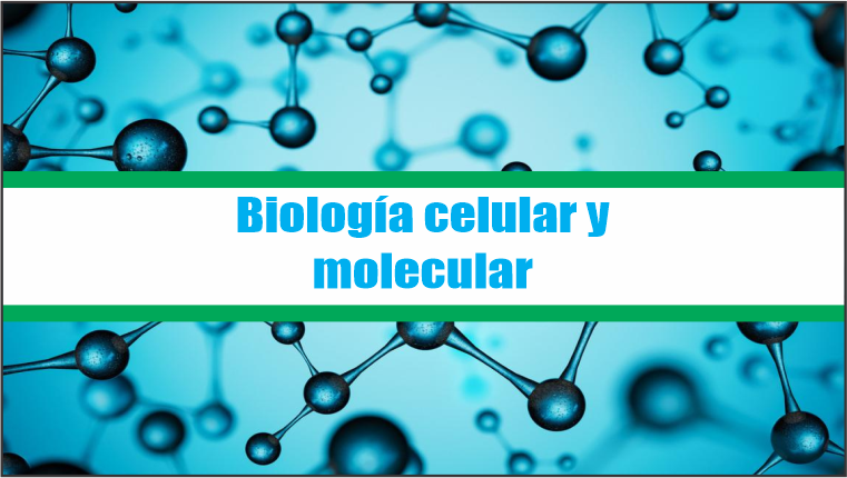 Biología celular y molecular