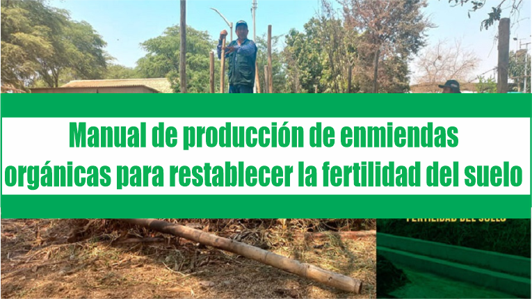 Manual de producción de enmiendas orgánicas para restablecer la fertilidad del suelo